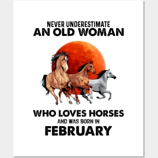 Never Underestimate An Old Woman Who Loves Horses And Was Born In February Posters and Art